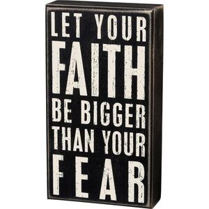 LET YOUR FAITH BE BIGGER THAN YOUR FEAR